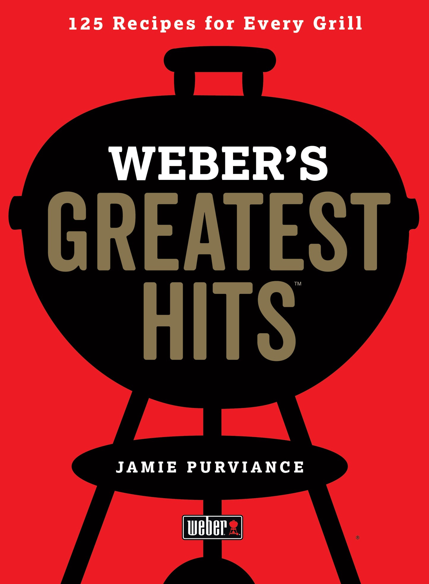 Weber's Greatest Hits Cookbook